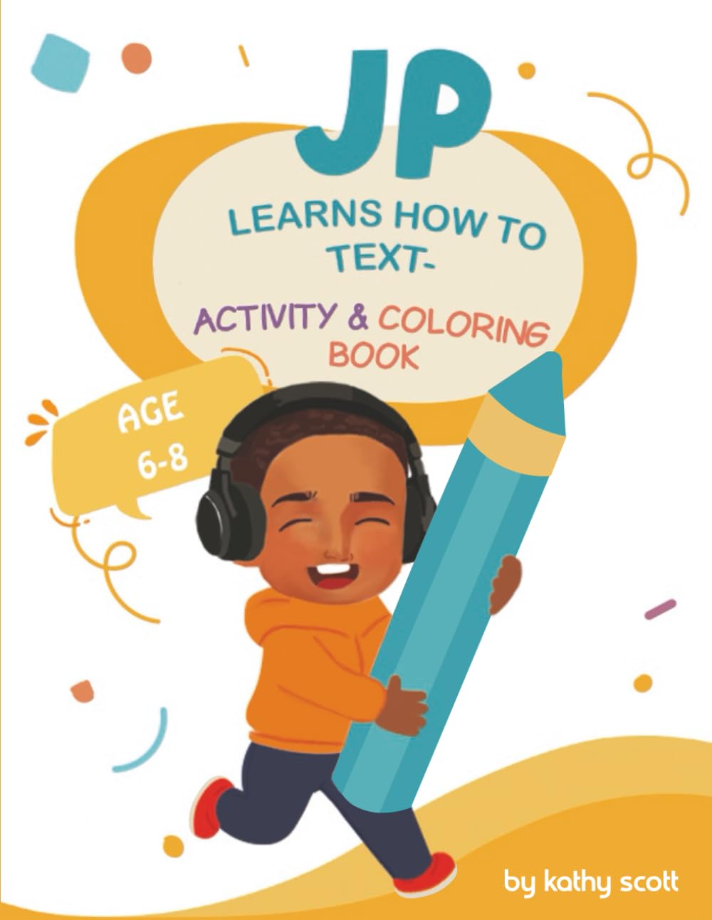 JP Learns How to Text - Activity & Coloring Book