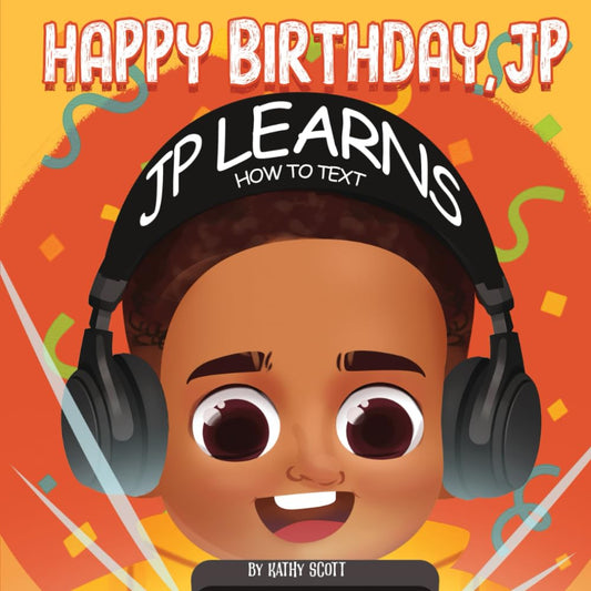 Happy Birthday, JP - JP Learns How to Text